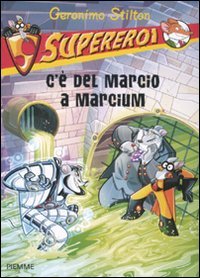 C'è del marcio a Marcium. Supereroi. Ediz. illustrata Novels & Short Stories