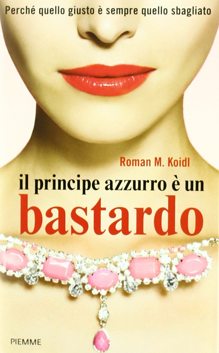 Il principe azzurro è un bastardo. Perché quello giusto è sempre quello sbagliato book
