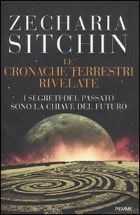 I segreti del passato sono la chiave del futuro. Le cronache terrestri rivelate Books