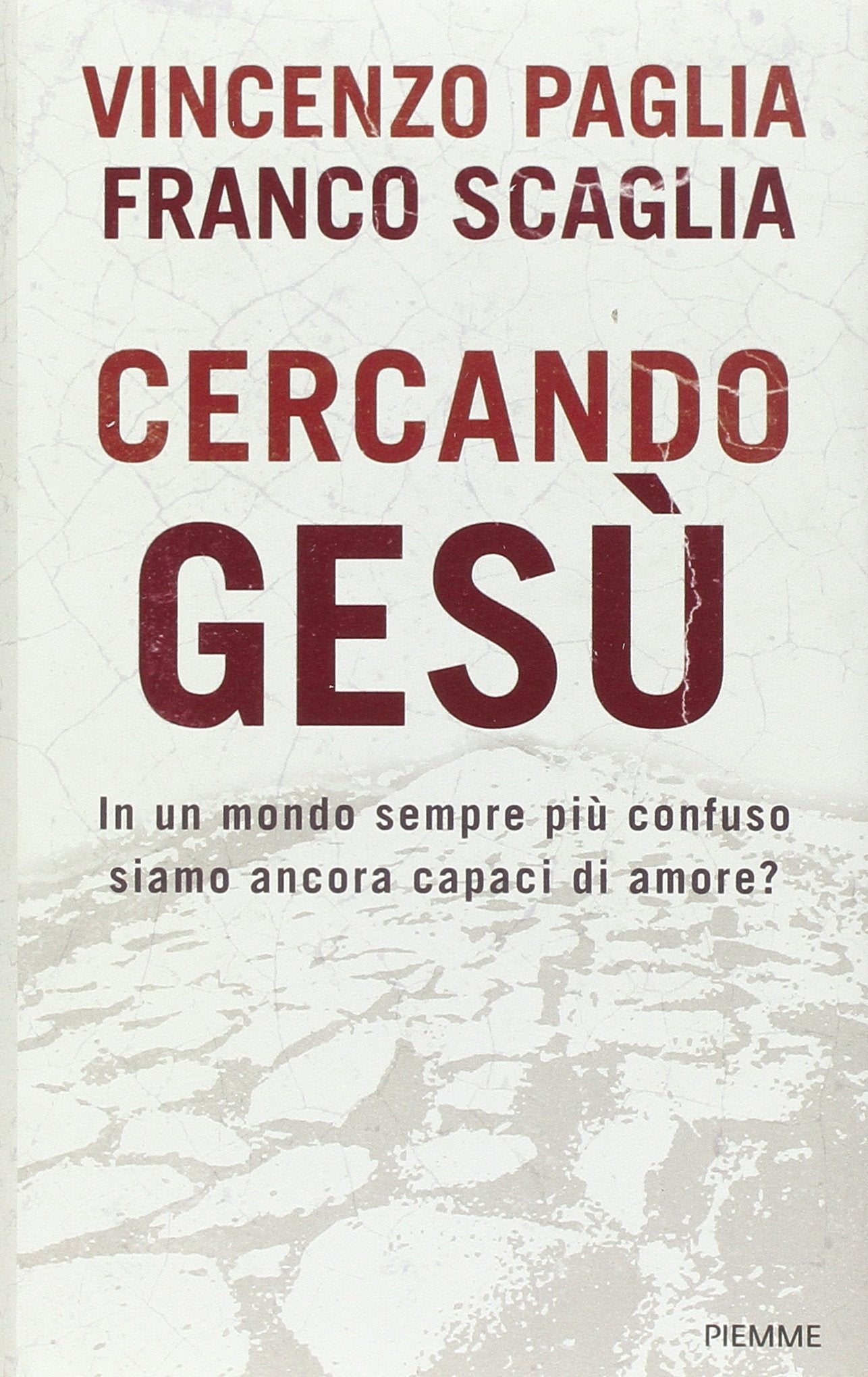 Cercando Gesù. In un mondo sempre più confuso siamo ancora capaci di amore? Religion & Esotericism