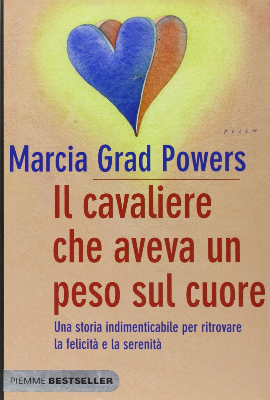 Il cavaliere che aveva un peso sul cuore. Una storia indimenticabile per ritrovare la felicità e la serenità Religion & Esotericism