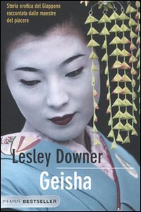 Geisha. Storia erotica del Giappone raccontata dalle maestre del piacere (Bestseller) Books