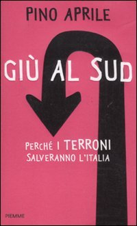 Giù al Sud. Perché i terroni salveranno l'Italia Books