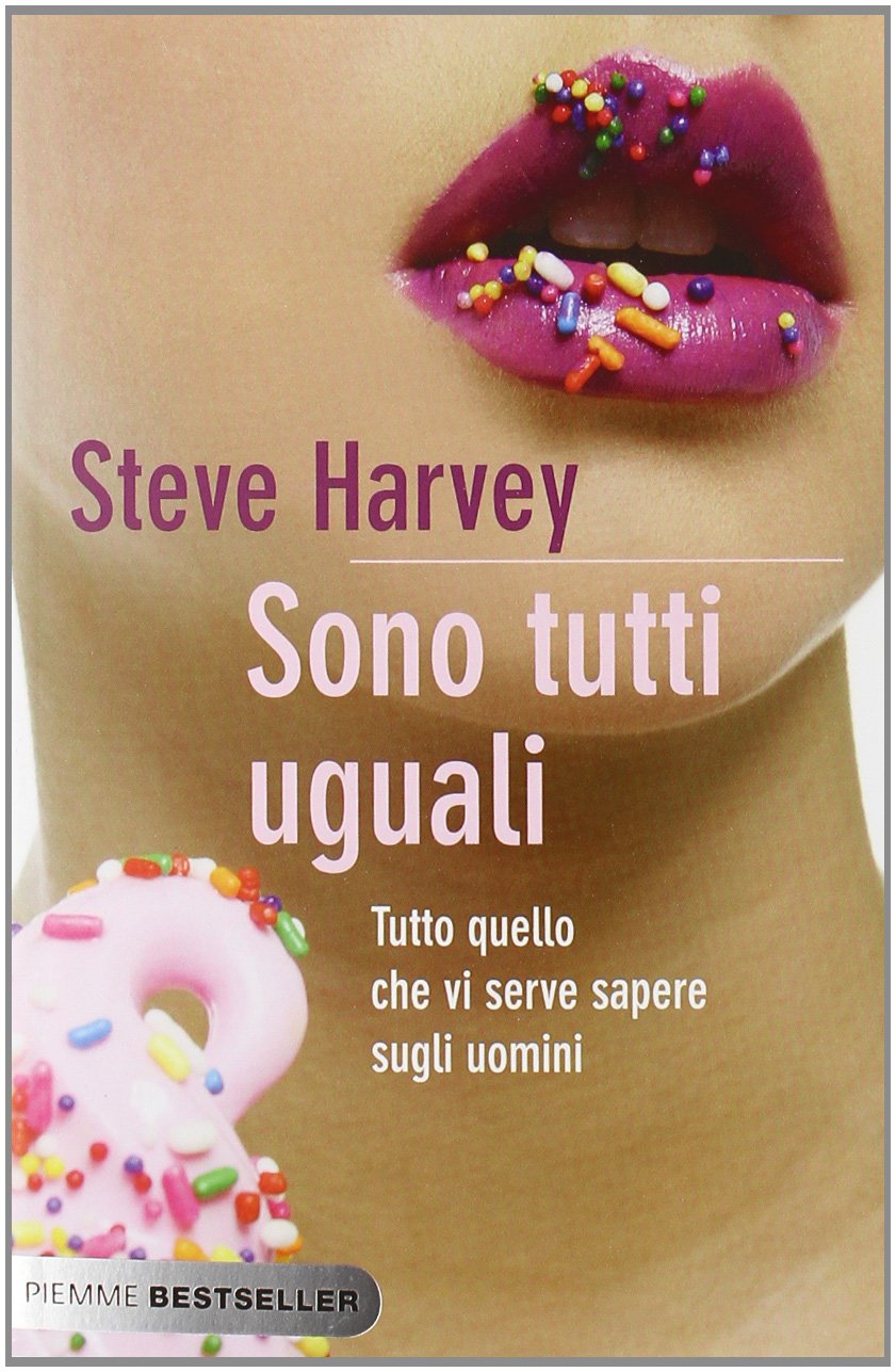 Sono tutti uguali. Tutto quello che vi serve sapere sugli uomini (Bestseller) Partnership & Love