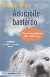 Adorabile bastardo. Come un cane vagabondo mi ha rubato il cuore book