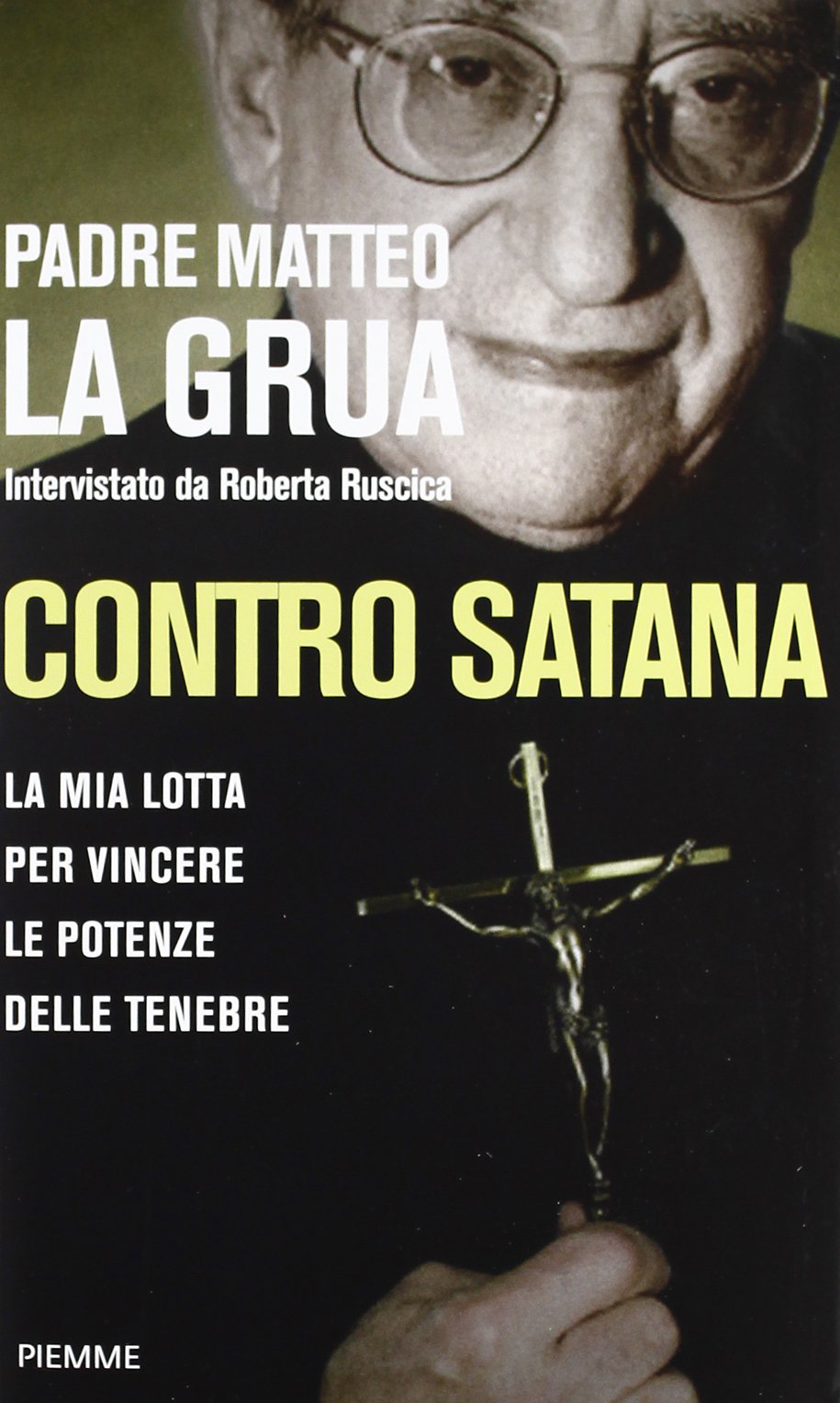Contro Satana. La mia lotta per vincere le potenze delle tenebre Politics & Society