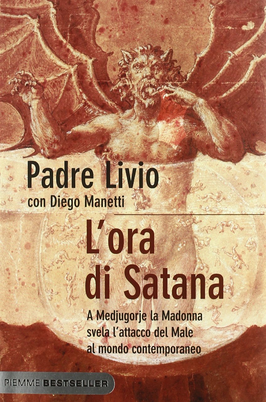 L'ora di Satana. A Medjugorje la Madonna svela l'attacco del male al mondo contemporaneo Religion & Esotericism