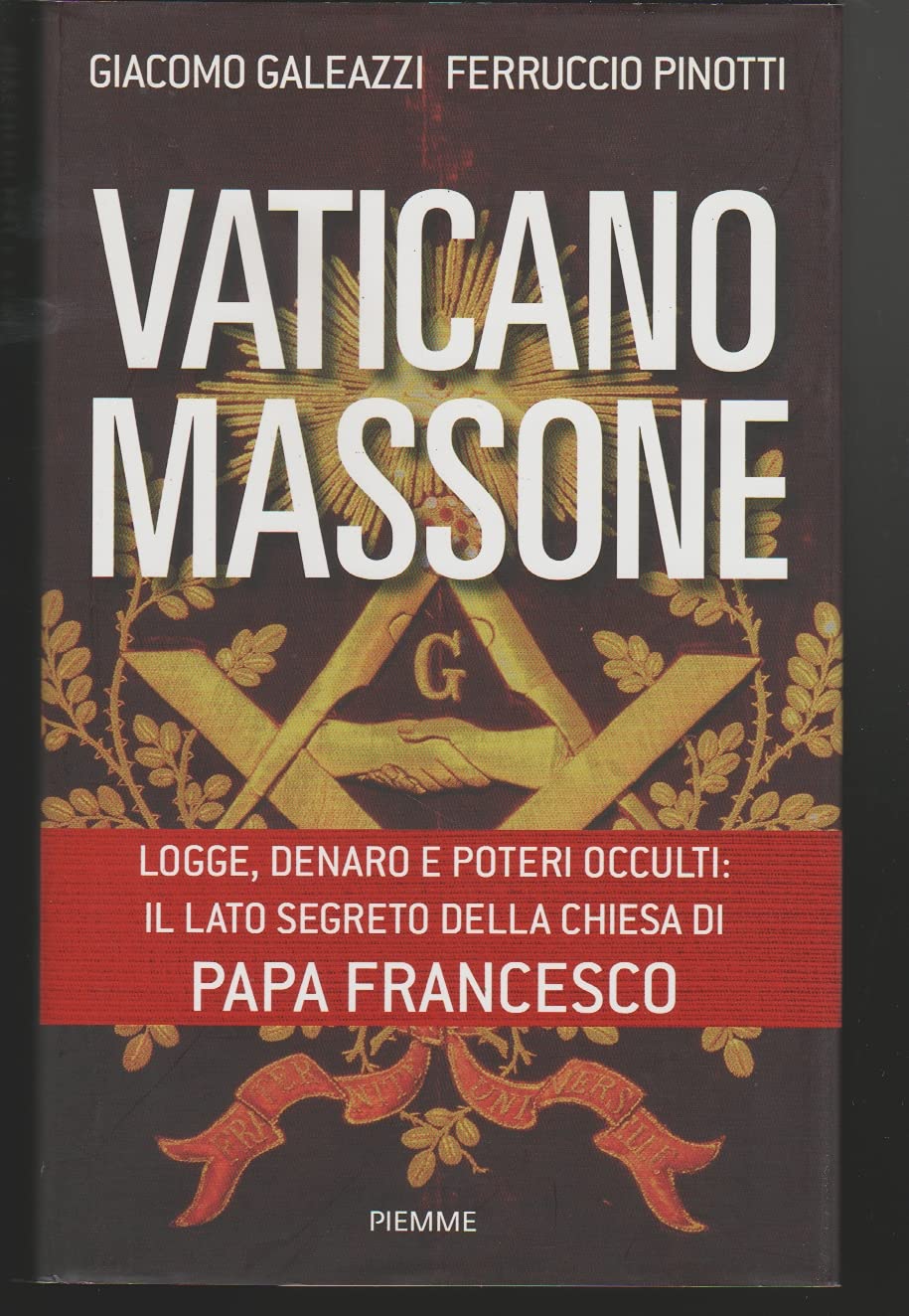 Vaticano massone. Logge, denaro e poteri occulti: il lato segreto della Chiesa di papa Francesco Religion & Esotericism