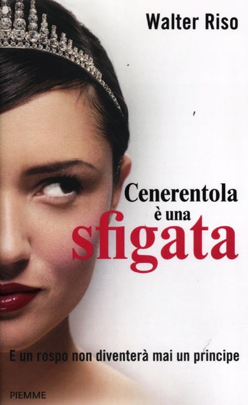 Cenerentola è una sfigata. E un rospo non diventerà mai un principe Books