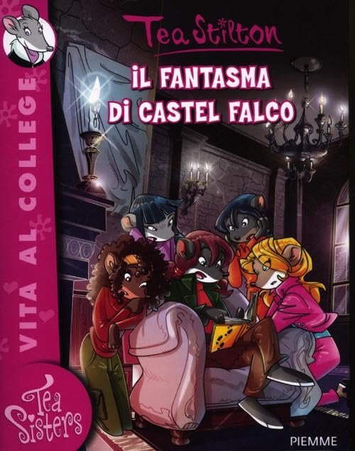 Il fantasma di Castel Falco. Ediz. illustrata (Tea Sisters. Vita al college) Novels & Short Stories