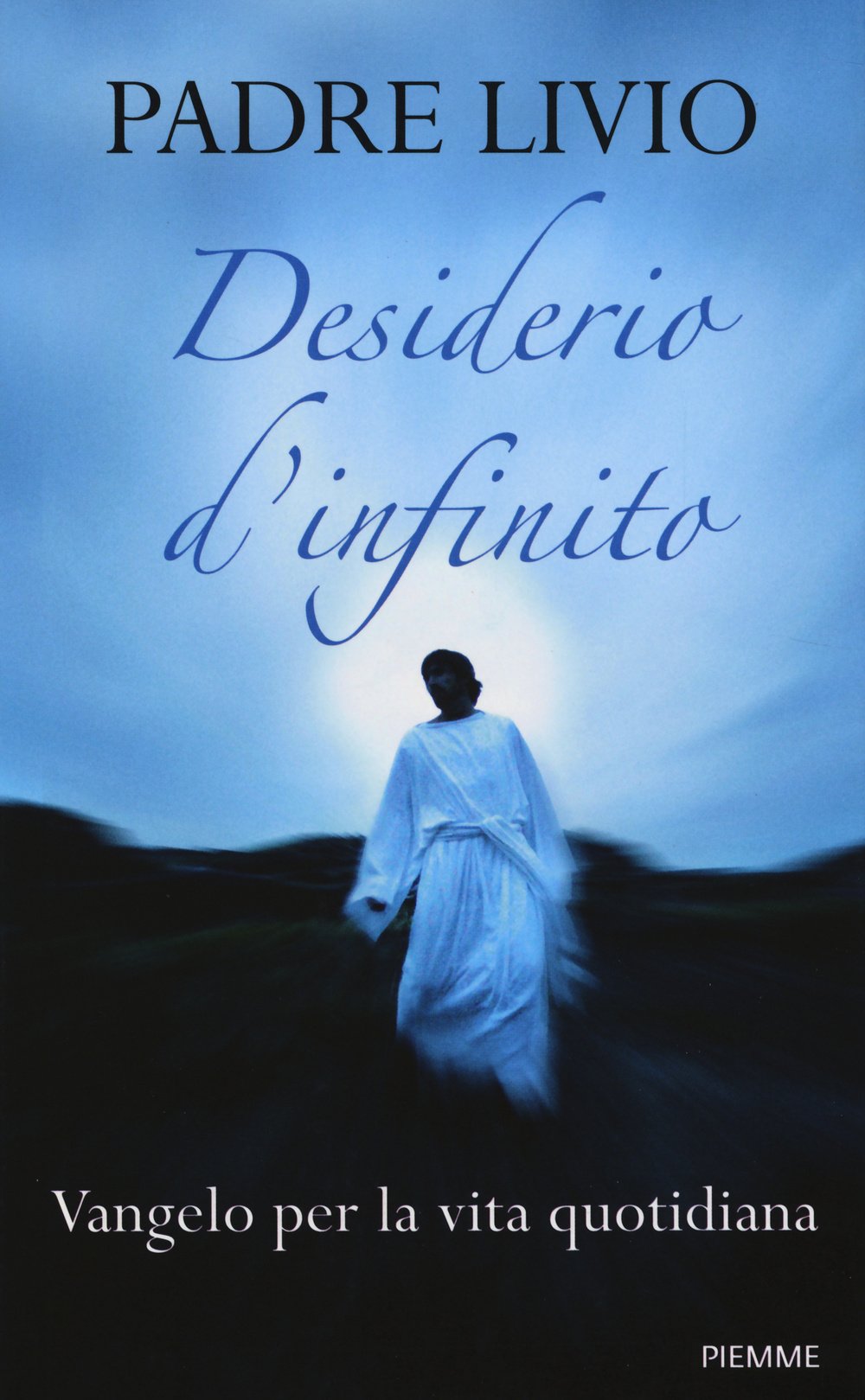 Desiderio d'infinito. Vangelo per la vita quotidiana book