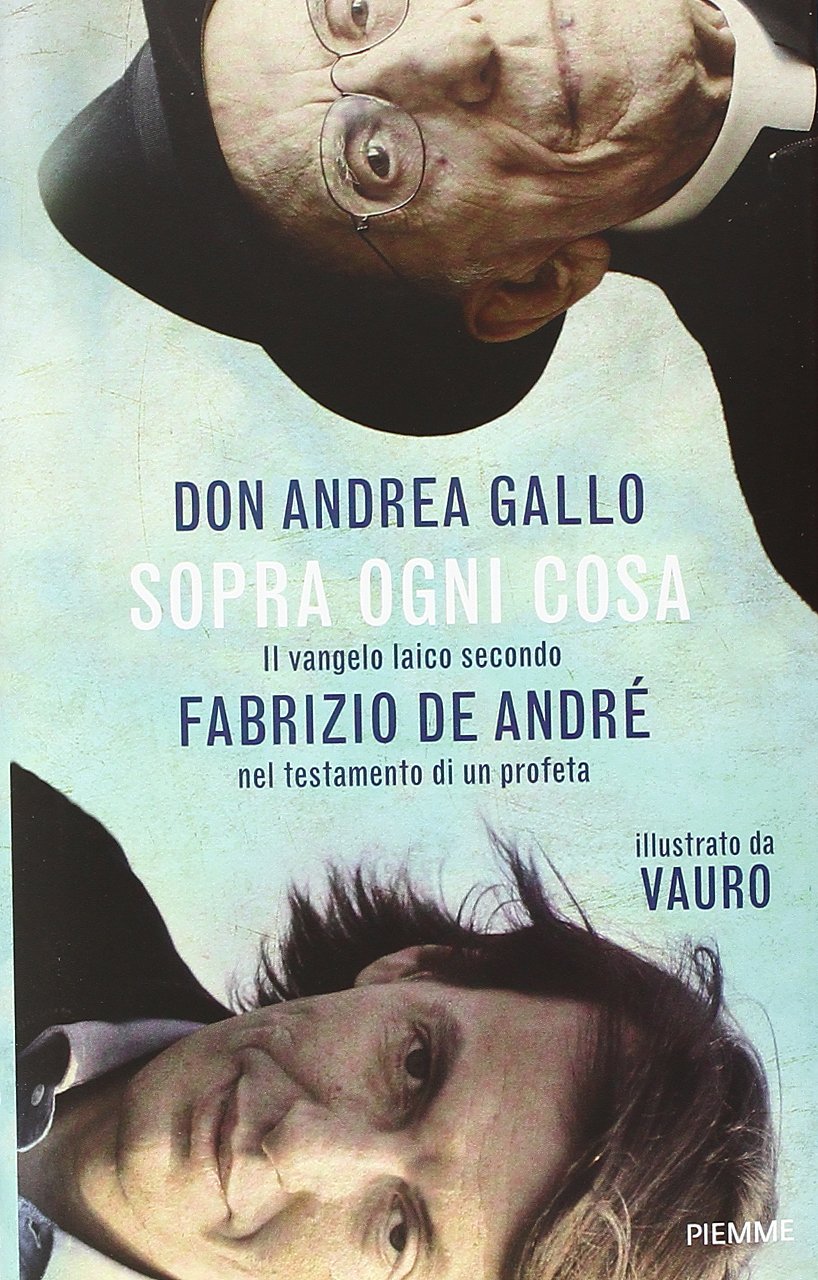 Sopra ogni cosa. Il vangelo laico secondo Fabrizio De André nel testamento di un profeta book