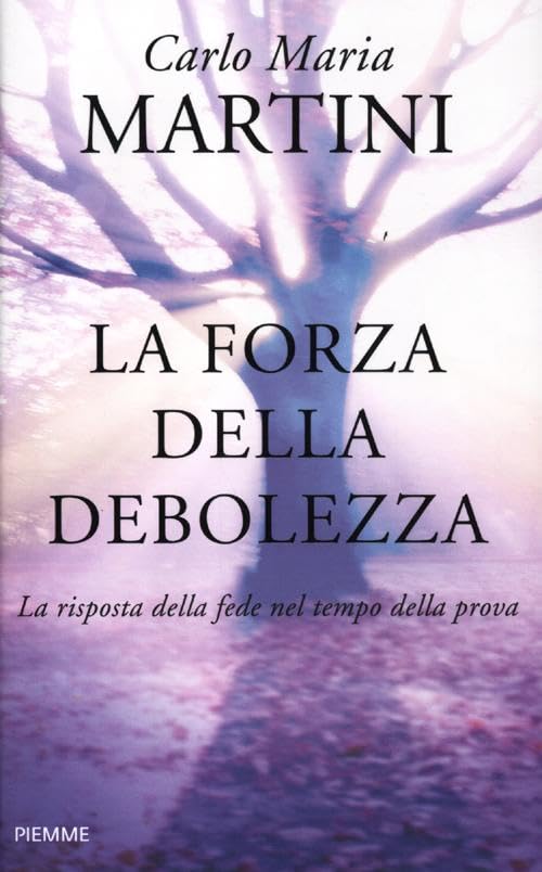 La forza della debolezza. La risposta della fede nel tempo della prova book
