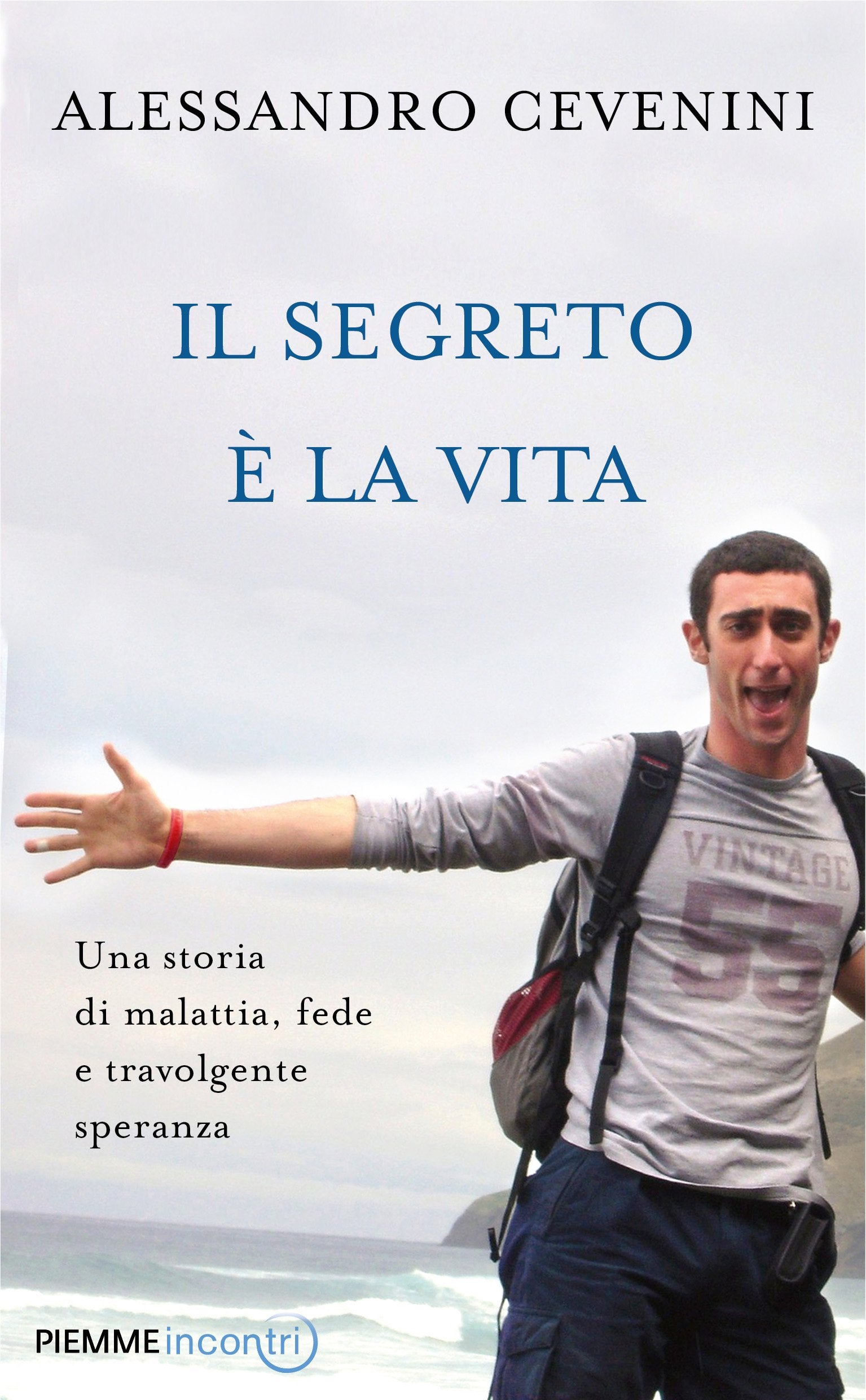 Il segreto è la vita. Una storia di malattia, fede e travolgente speranza (Incontri) Memories
