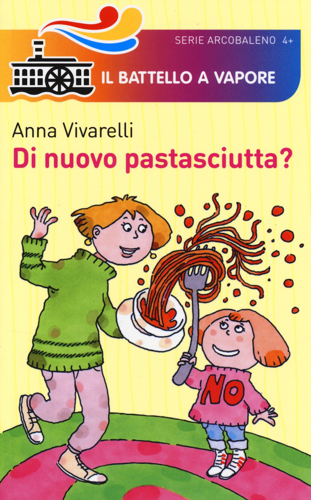 Di nuovo pastasciutta? (Il battello a vapore. Serie arcobaleno) Children's books