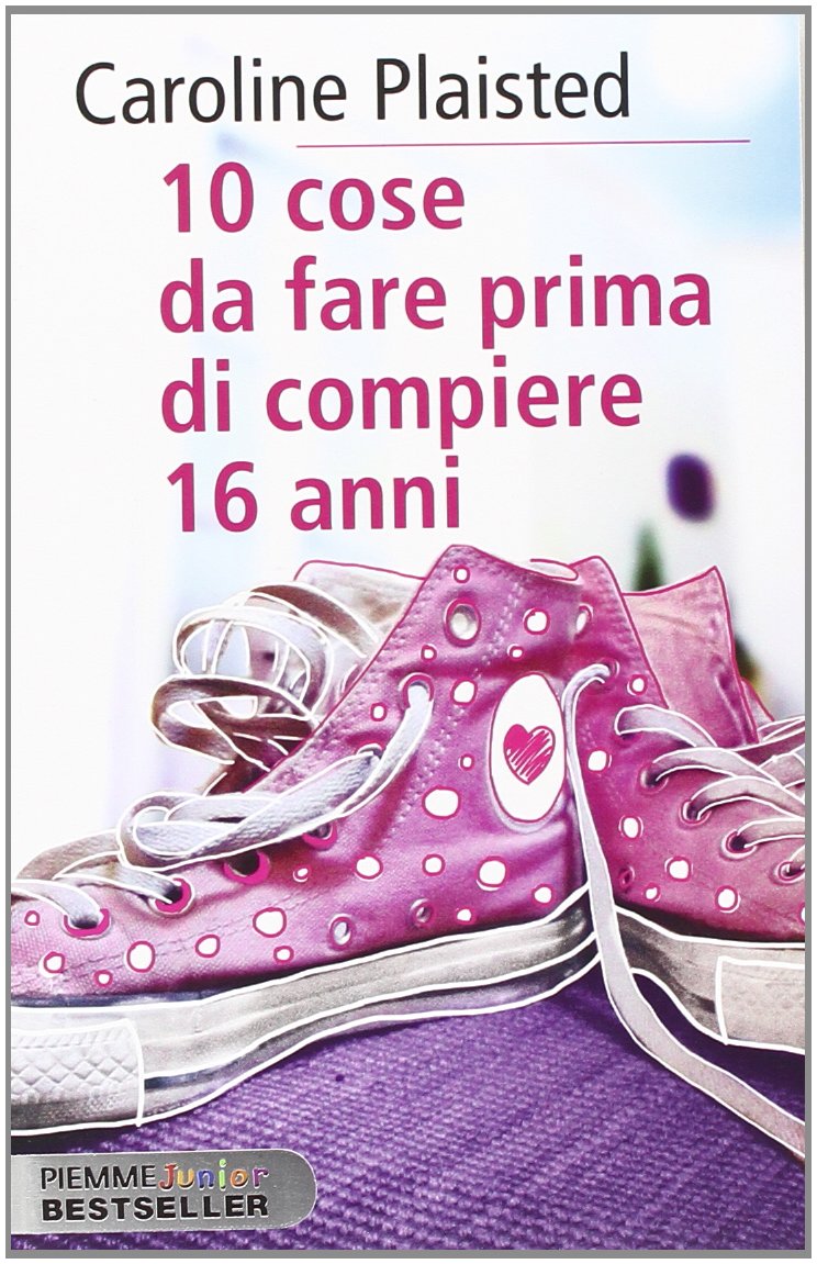 10 cose da fare prima di compiere 16 anni (Piemme junior bestseller) Fiction
