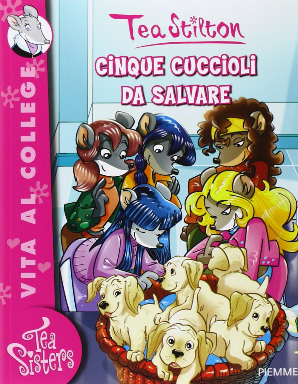 Cinque cuccioli da salvare. Ediz. illustrata (Tea Sisters. Vita al college) Novels & Short Stories