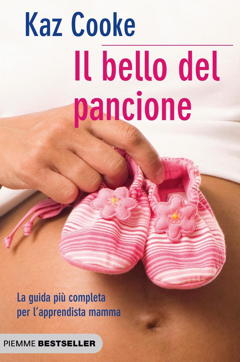 Il bello del pancione. La guida più completa per l'apprendista mamma (Piemme pratici) Parents & Children