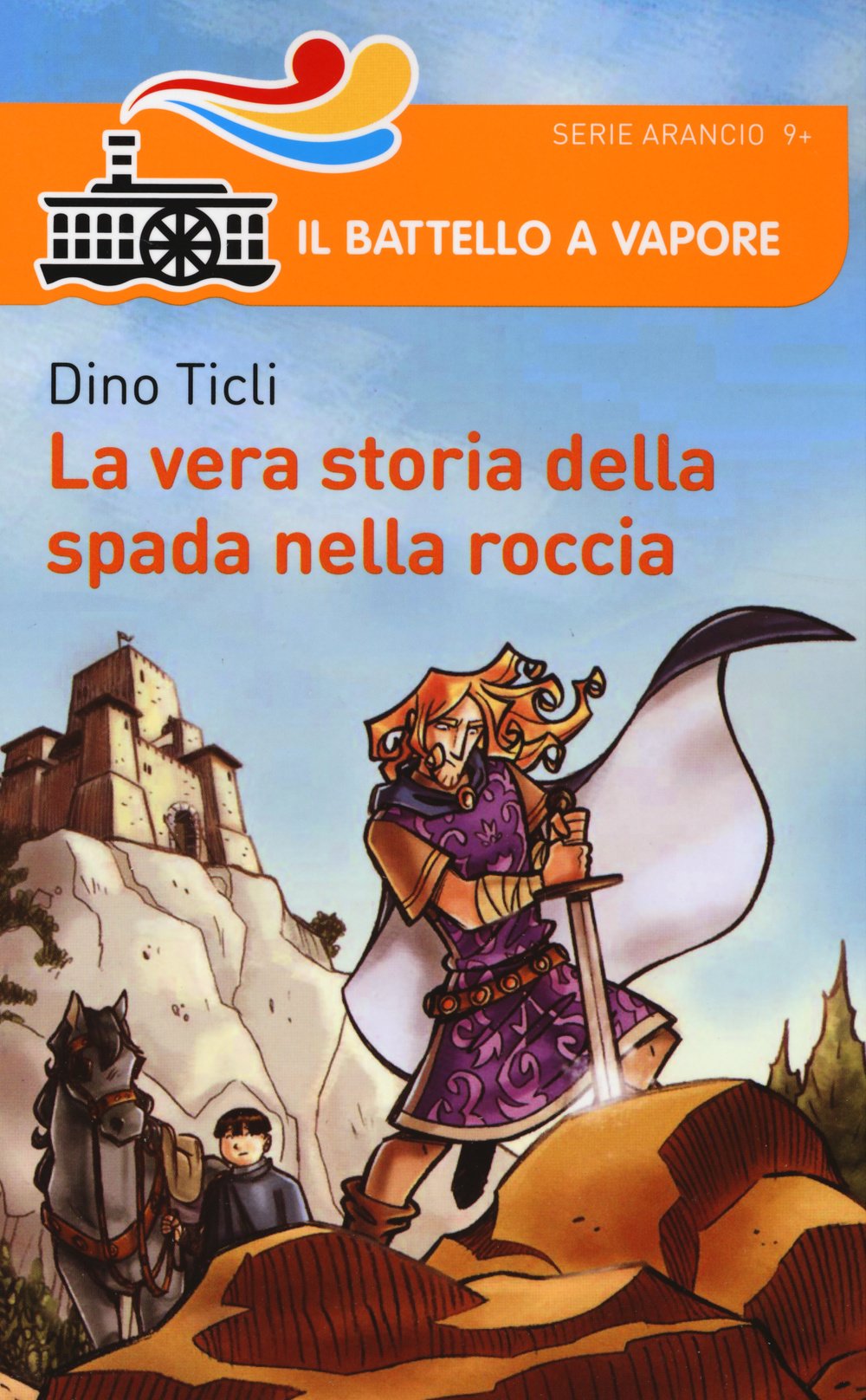 La vera storia della Spada nella Roccia (Il battello a vapore. Serie arancio) Fairy Tales & Legends