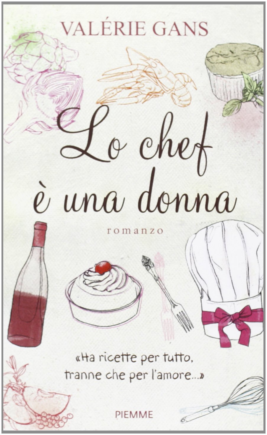 Lo chef è una donna. «Ha ricette per tutto, tranne che per l'amore...» book