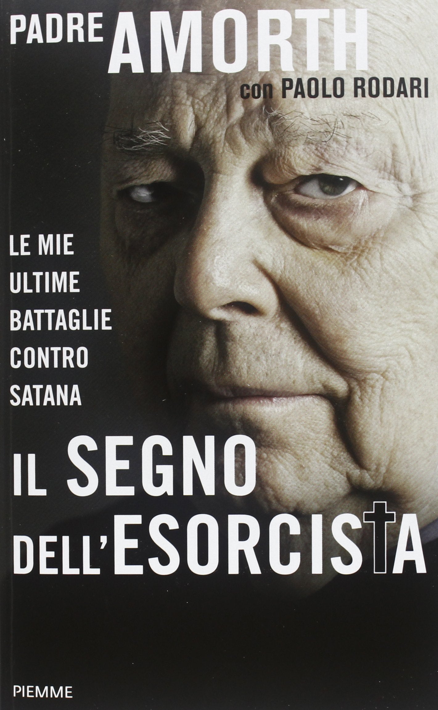 Il segno dell'esorcista. Le mie ultime battaglie contro Satana Religion & Esotericism