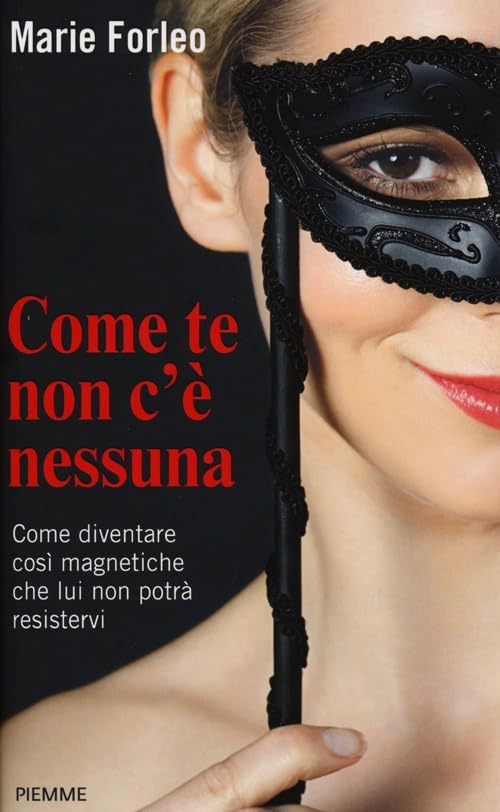 Come te non c'è nessuna. Come diventare così magnetiche che lui non potrà resistervi Books