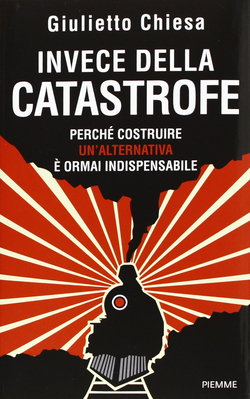 Invece della catastrofe. Perché costruire un'alternativa è ormai indispensabile Books