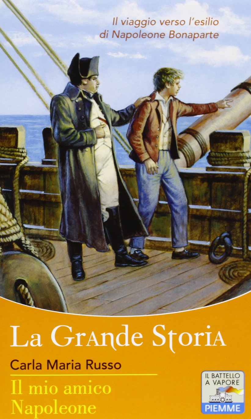 Il mio amico Napoleone (Il battello a vapore. La grande storia) Novels & Short Stories
