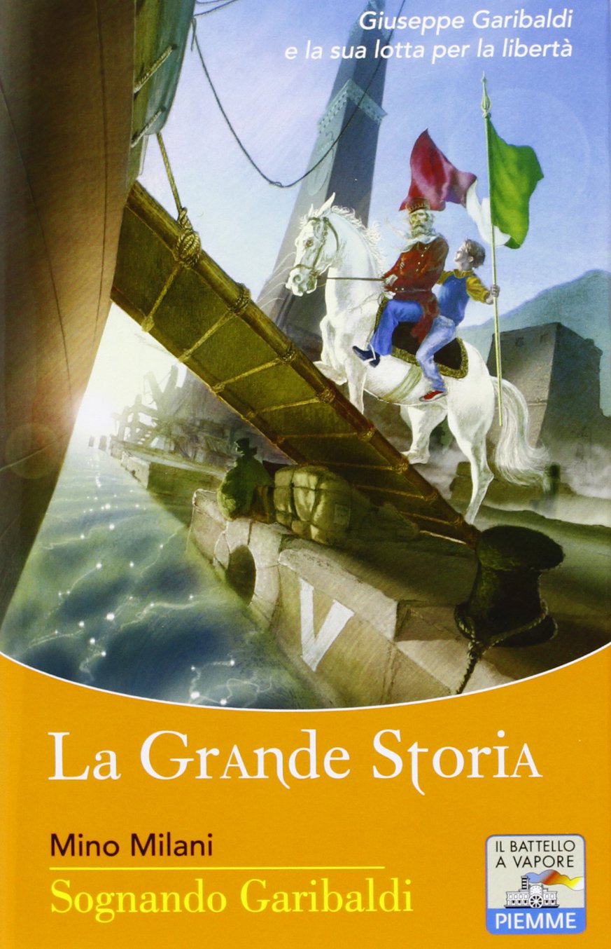 Sognando Garibaldi (Il battello a vapore. La grande storia) Novels & Short Stories