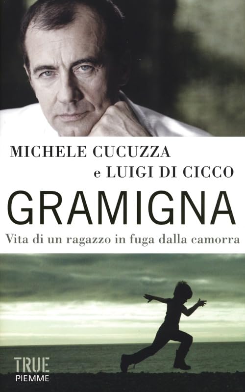 Gramigna. Vita di un ragazzo in fuga dalla camorra (True) Social Sciences