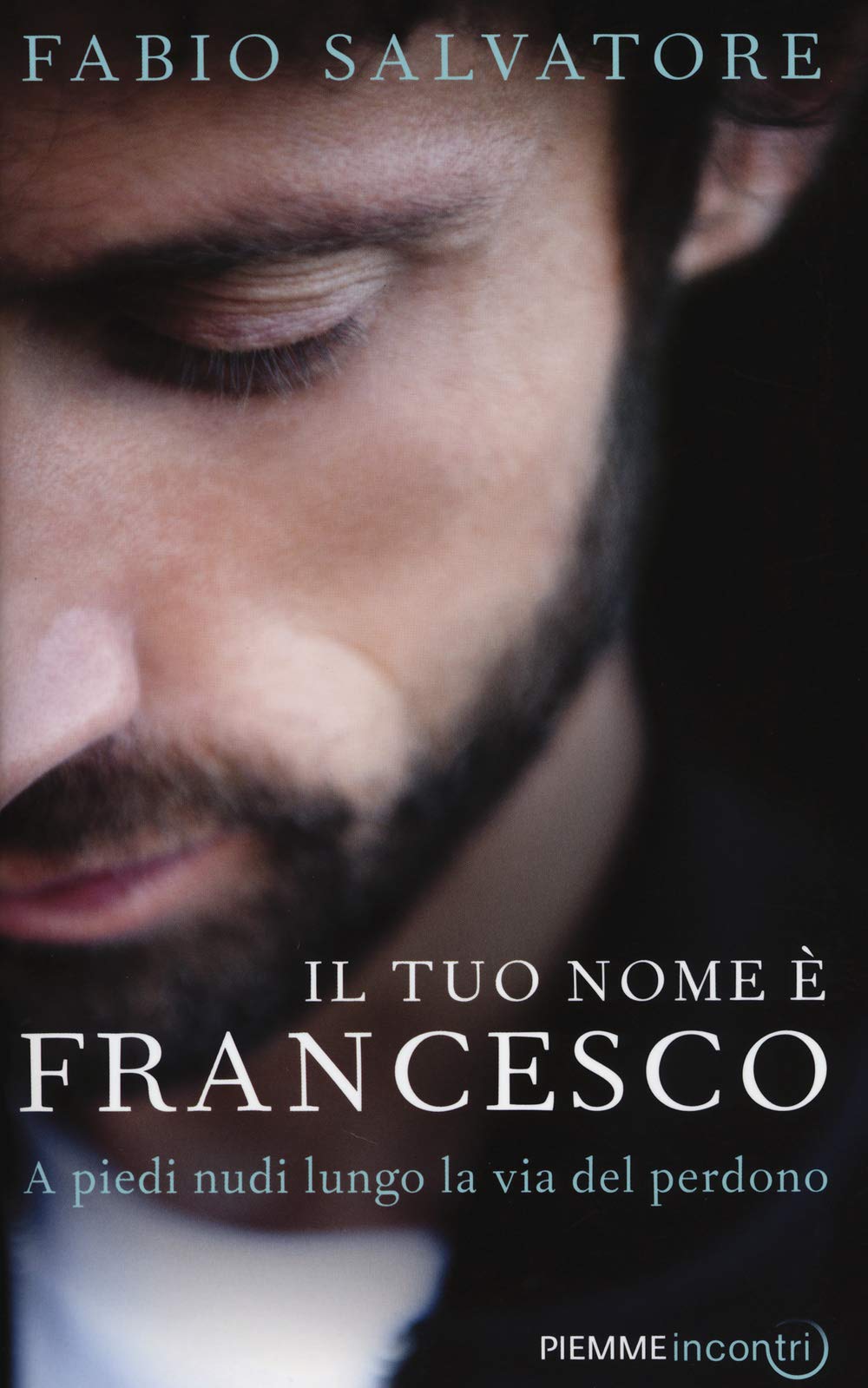 Il tuo nome è Francesco. A piedi nudi lungo la via del perdono book