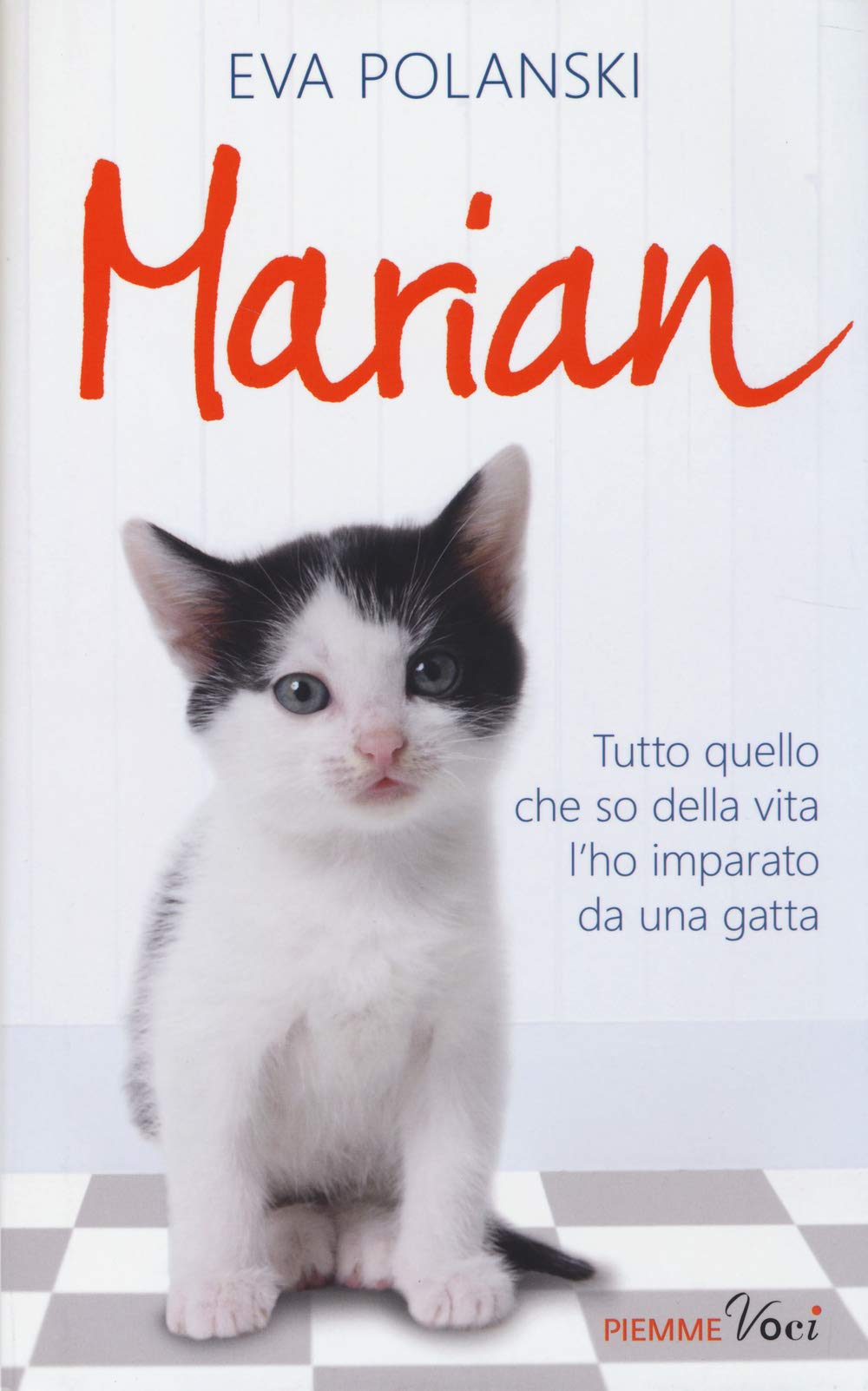 Marian. Tutto quello che so della vita l'ho imparato da una gatta (Piemme voci) Books
