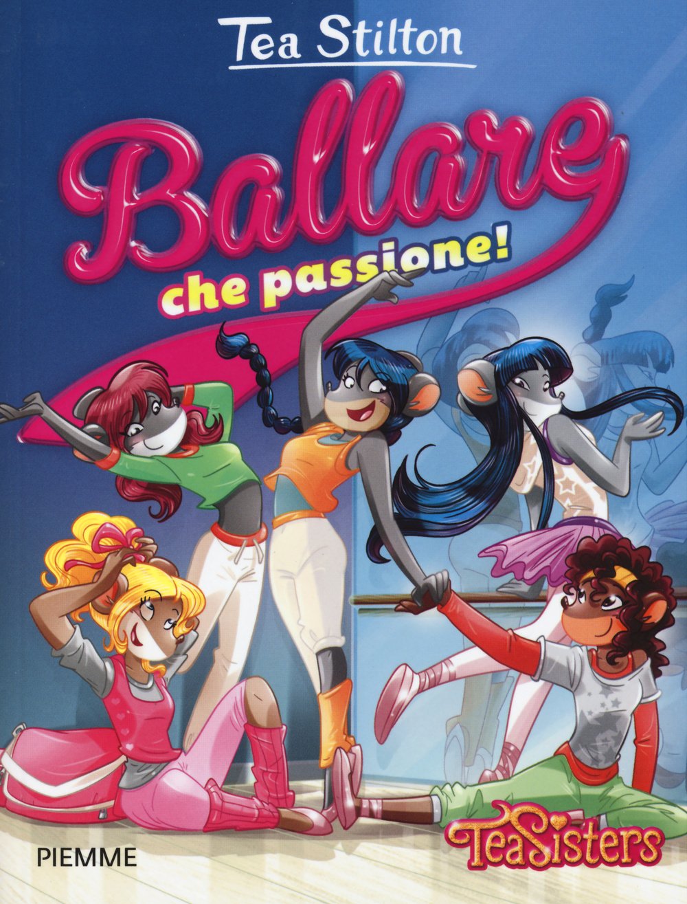 Ballare che passione! (Tea Sisters. Vita al college) Novels & Short Stories