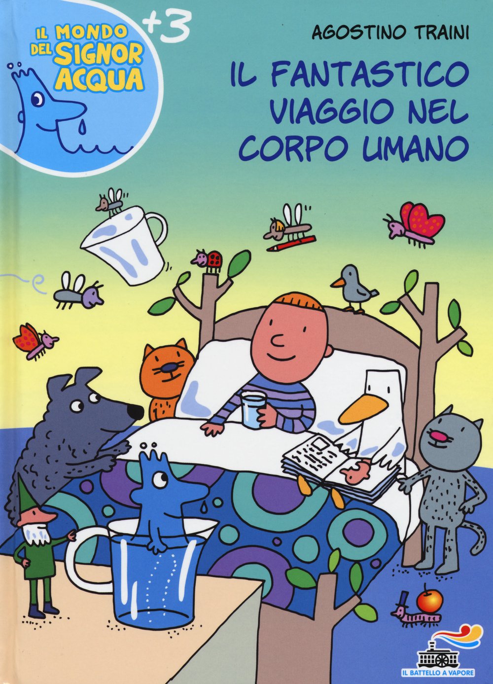 Il fantastico viaggio nel corpo umano (Il battello a vapore. Il mondo del signor Acqua) Natural Sciences