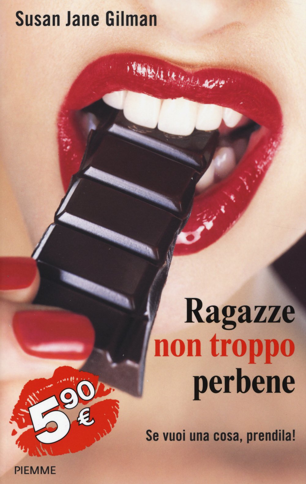 Ragazze non troppo perbene. Se vuoi una cosa, prendila! Books