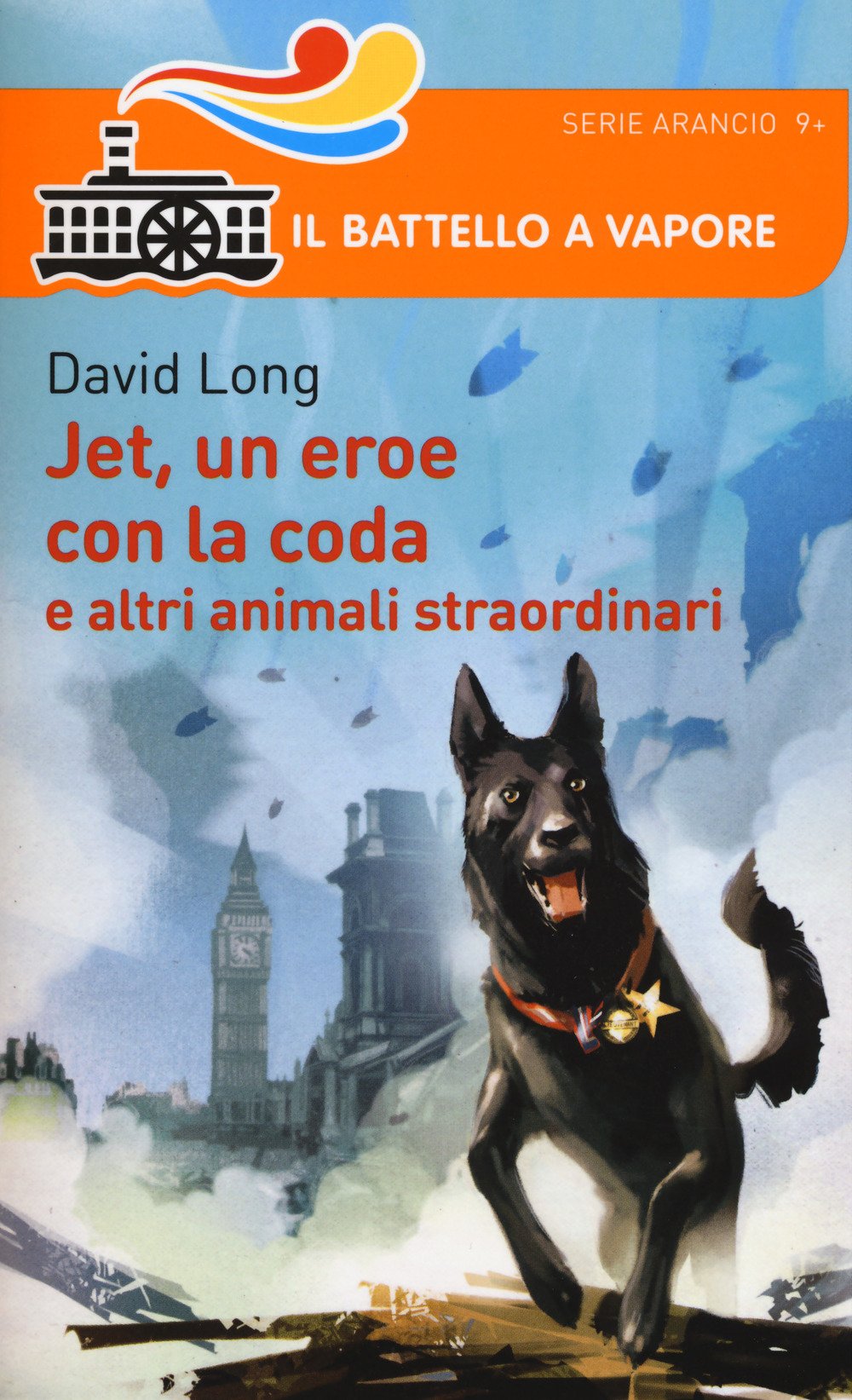 Jet, un eroe con la coda e altri animali straordinari (Il battello a vapore. Serie arancio) Non-fiction