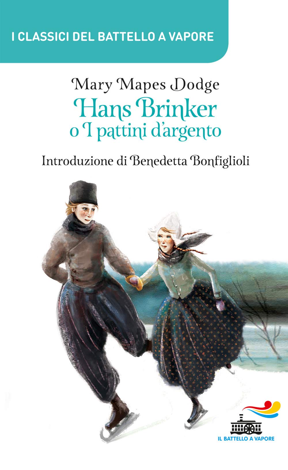 Hans Brinker o I pattini d'argento (I classici del Battello a vapore) Novels & Short Stories
