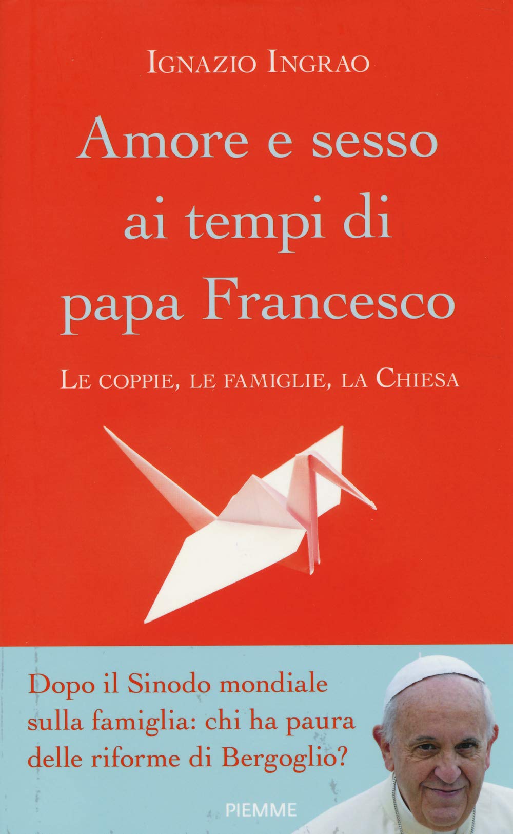 Amore e sesso ai tempi di papa Francesco. Le coppie, le famiglie, la Chiesa Religion & Esotericism