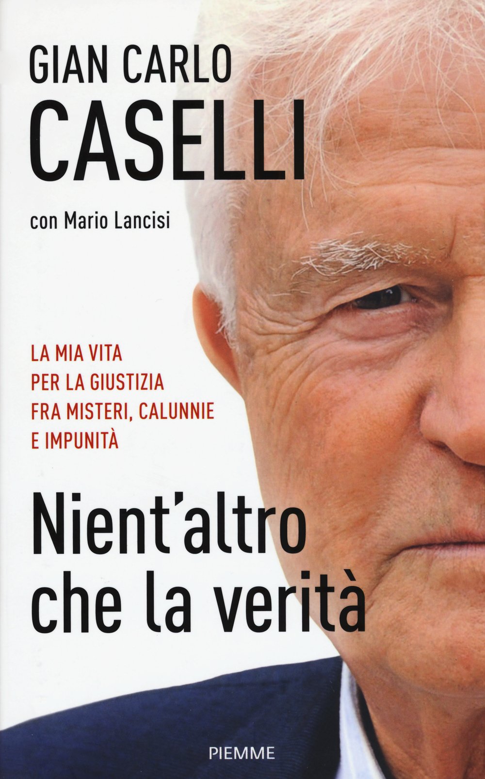 Nient'altro che la verità. La mia vita per la giustizia, fra misteri, calunnie e impunità Social Sciences