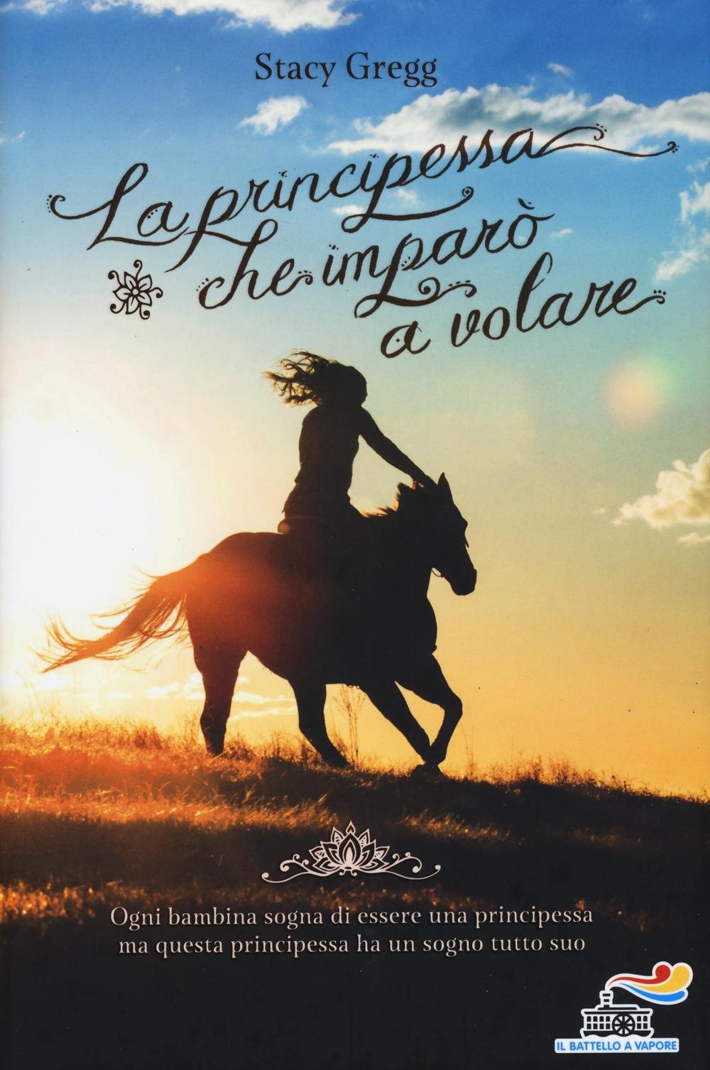 La principessa che imparò a volare (Il battello a vapore) Novels & Short Stories