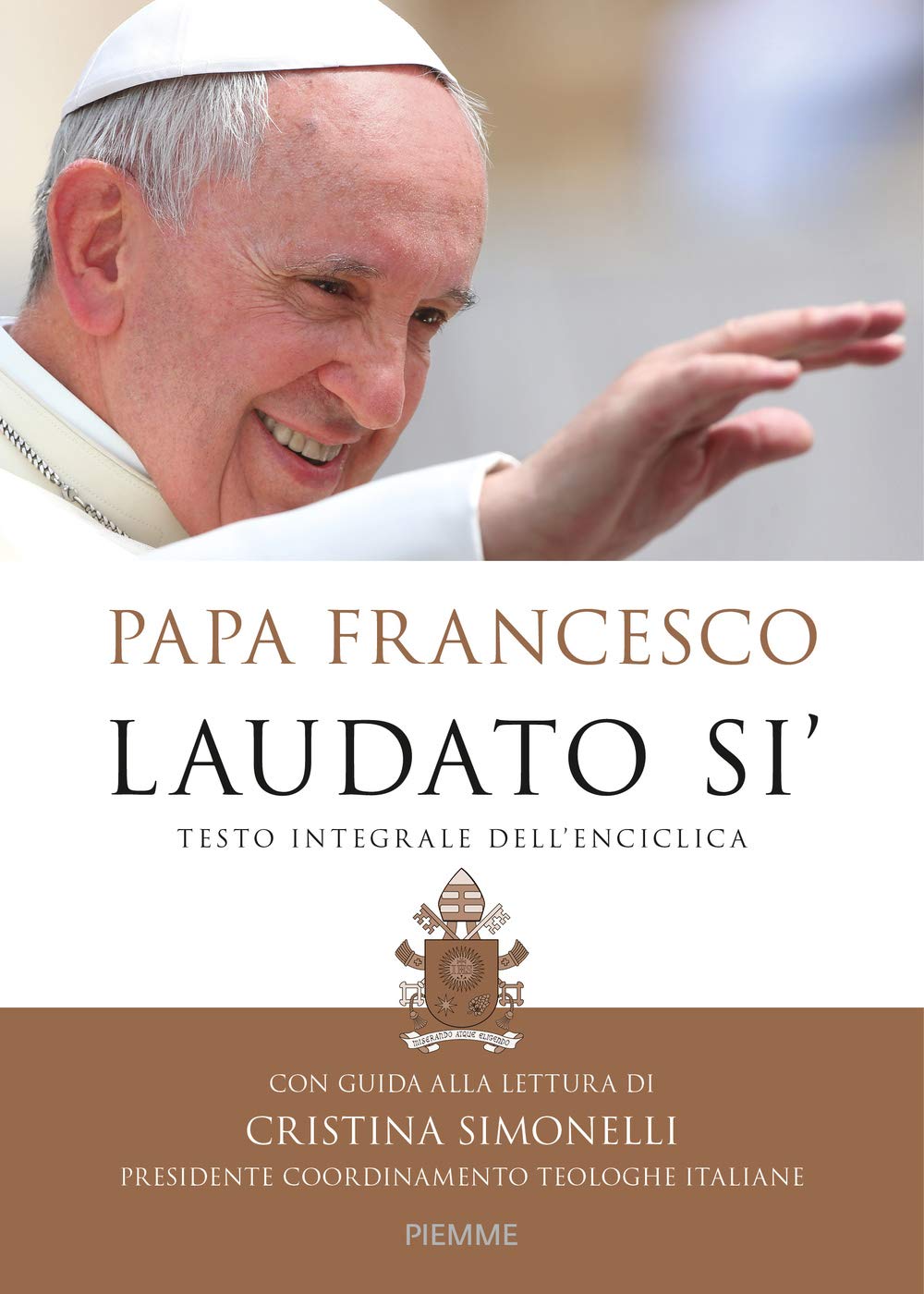 Laudato si'. Testo integrale dell'enciclica. Con guida alla lettura di Cristina Simonelli book