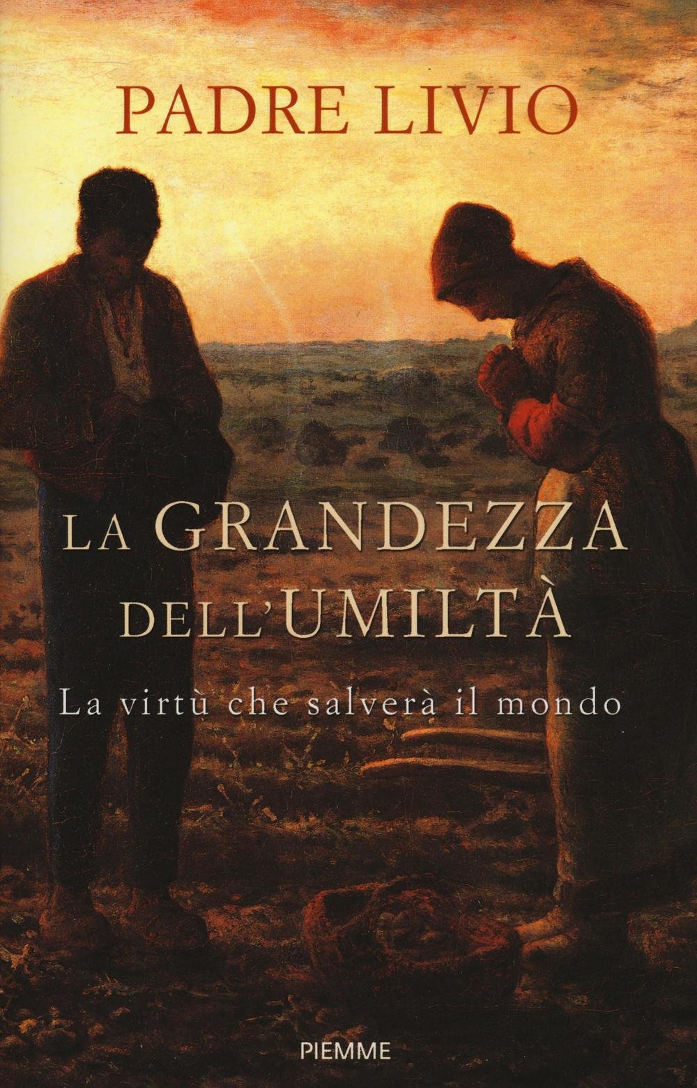 La grandezza dell'umiltà. La virtù che salverà il mondo book