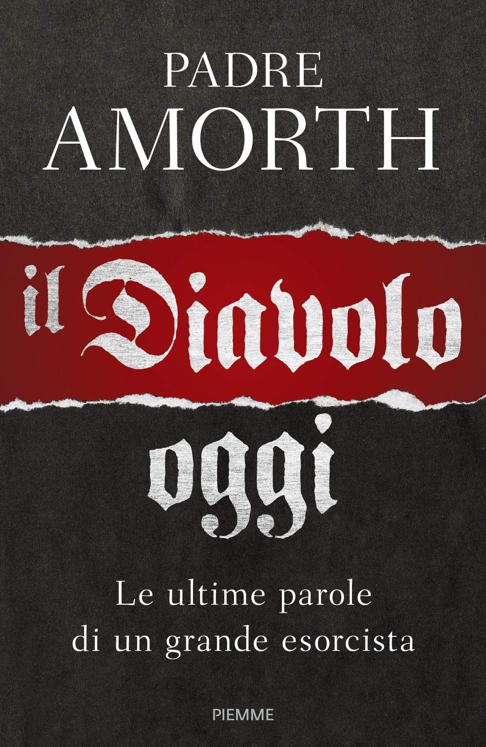 Il diavolo, oggi. Le ultime parole di un grande esorcista Religion & Esotericism