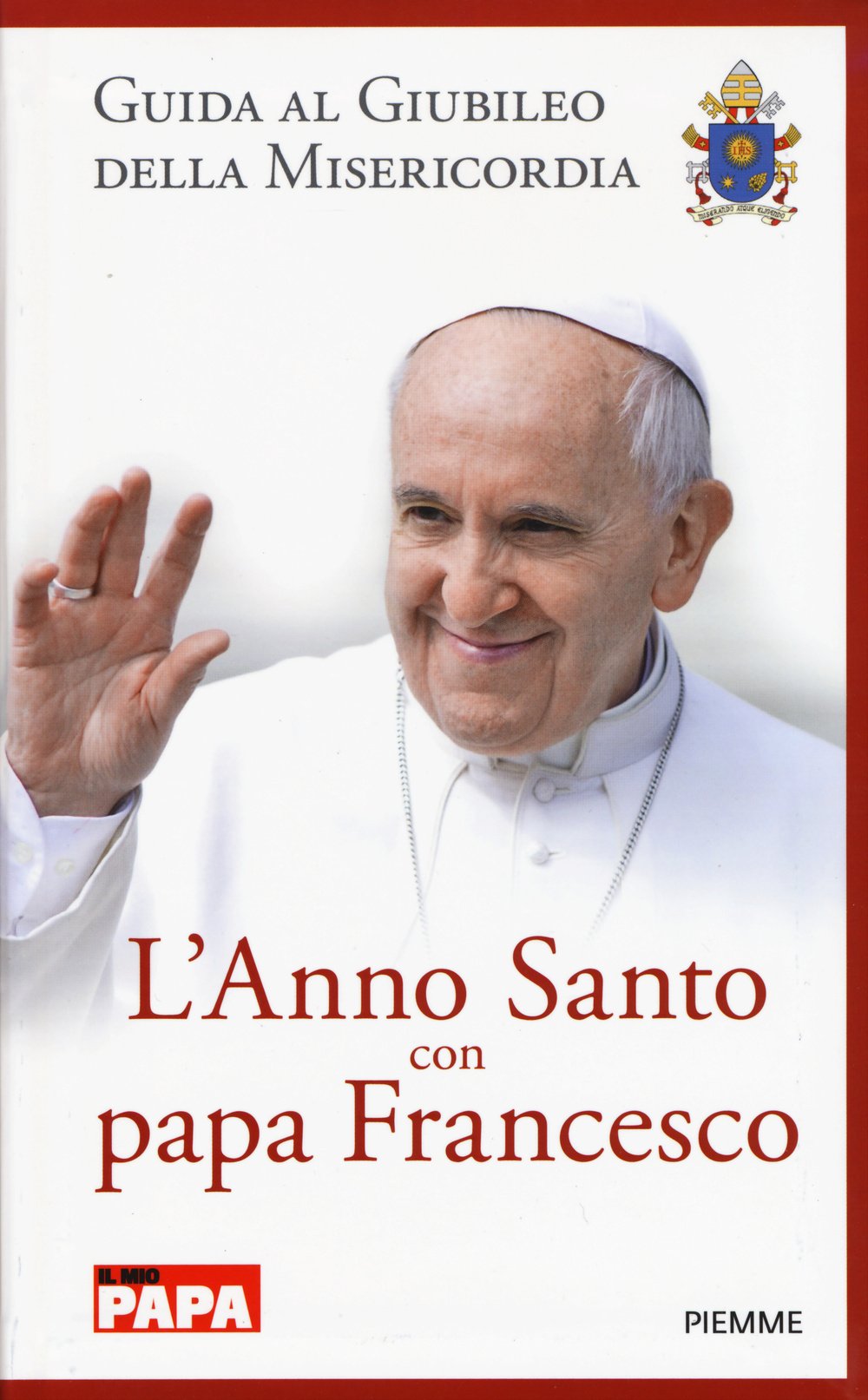 L'anno santo con papa Francesco. Guida al giubileo della misericordia Leisure, Home & Garden