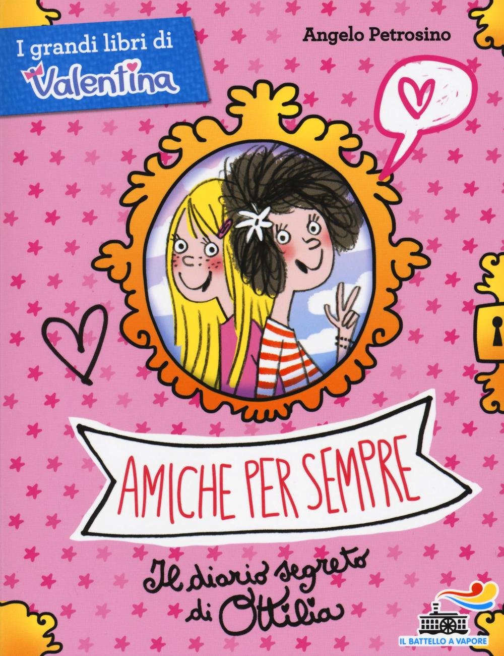 Amiche per sempre. Il diario segreto di Ottilia (Il battello a vapore. I grandi libri di Valentina) Novels & Short Stories
