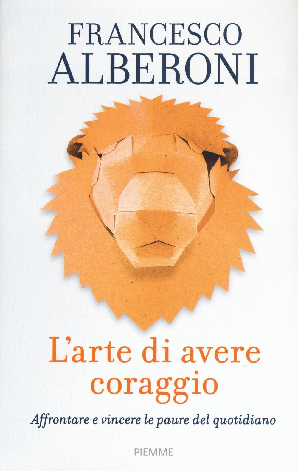 L' arte di avere coraggio. Affrontare e vincere le paure del quotidiano Books