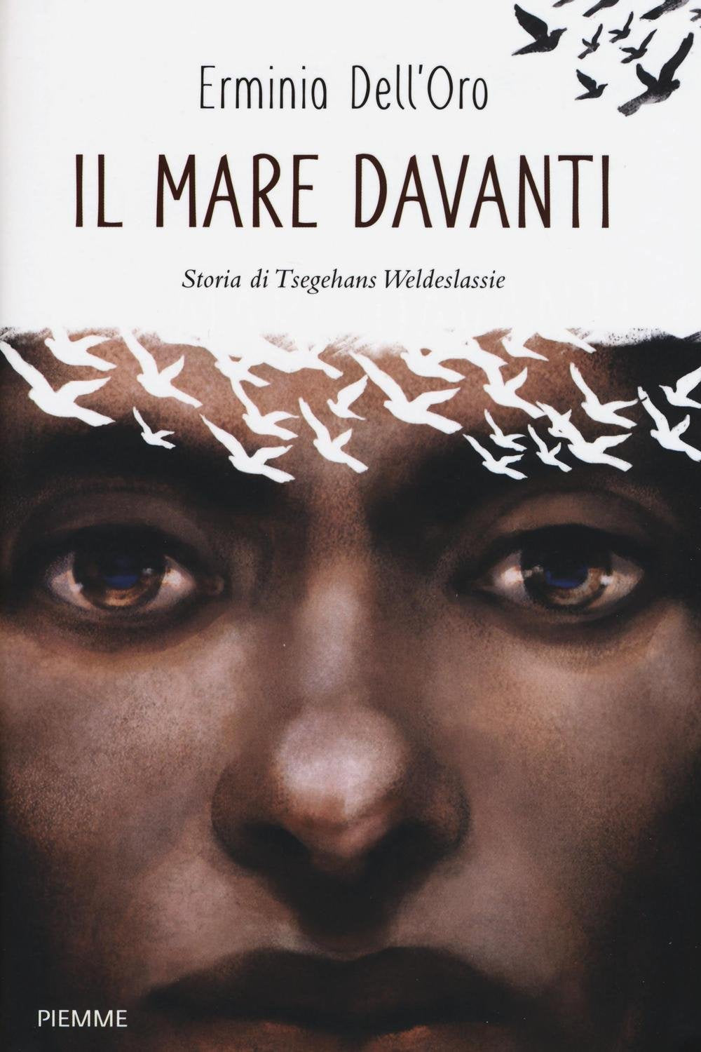 Il mare davanti. Storia di Tsegehans Weldeseslassie (Freeway) Books