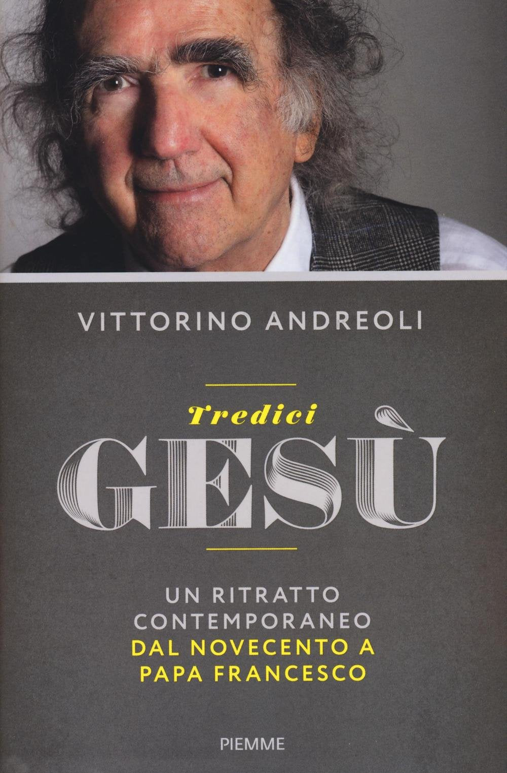 Tredici Gesù. Un ritratto contemporaneo dal Novecento a papa Francesco book