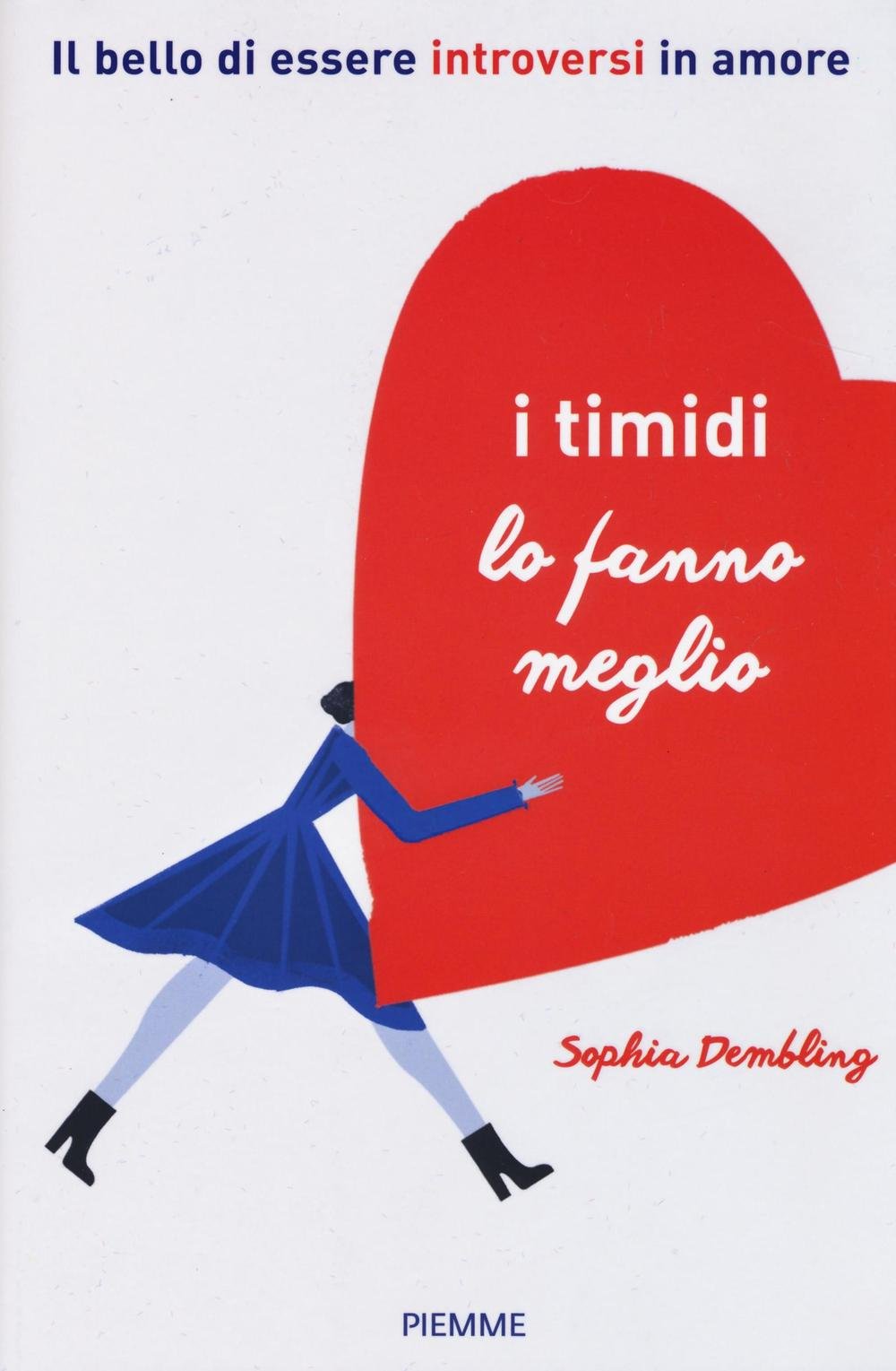 I timidi lo fanno meglio. Il bello di essere introversi in amore book