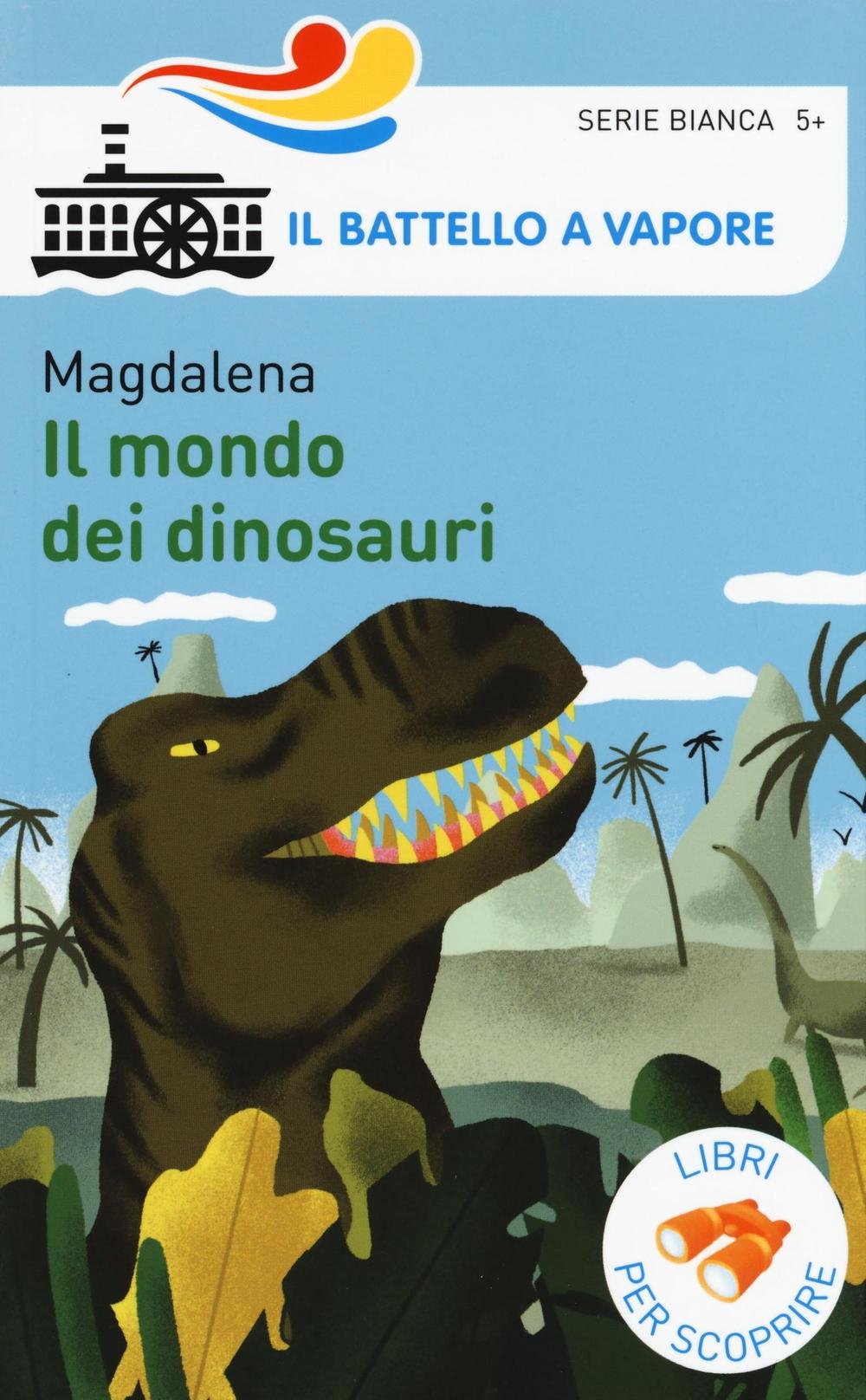 Il mondo dei dinosauri (Il battello a vapore. Serie bianca) Novels & Short Stories